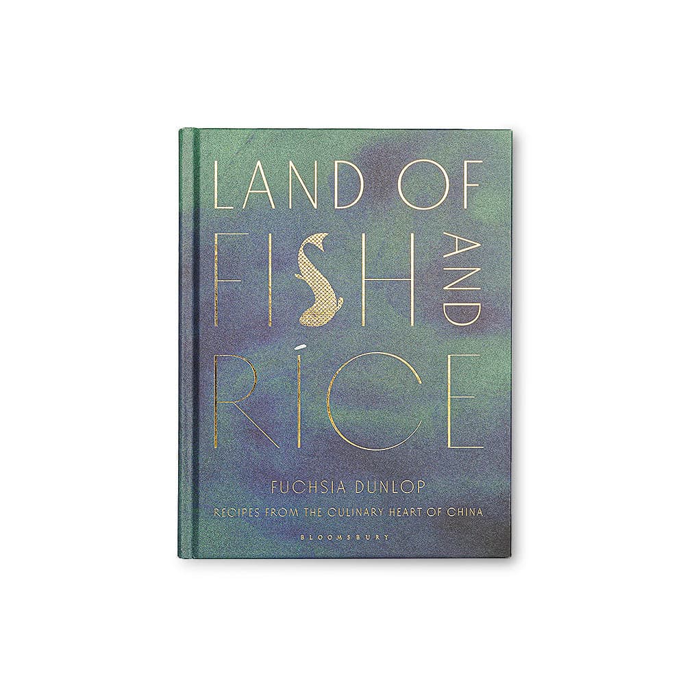 LAND OF FISH AND RICE - Recipes from the Culinary Heart of China