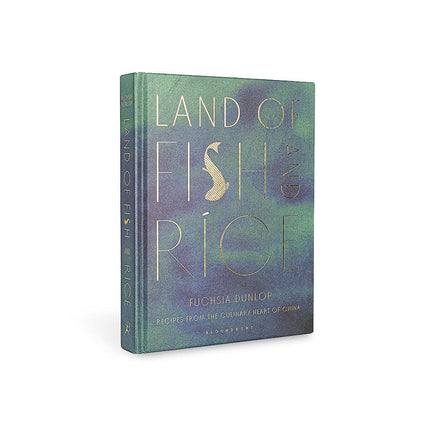 LAND OF FISH AND RICE - Recipes from the Culinary Heart of China